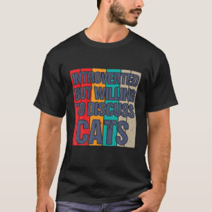 Camiseta Apresentado Mas Disposto A Discutir Cats Kitten Lo