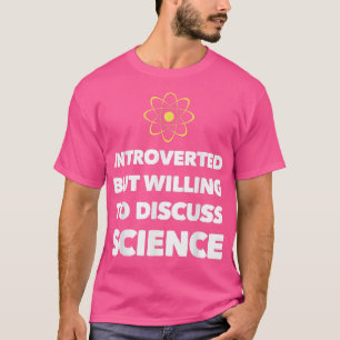 Camiseta Apresentado Mas Disposto A Discutir Ciência Engraç