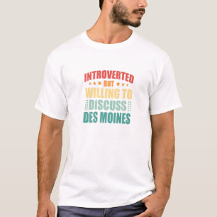 Camiseta Apresentado Mas Disposto A Discutir Des Moines Ant