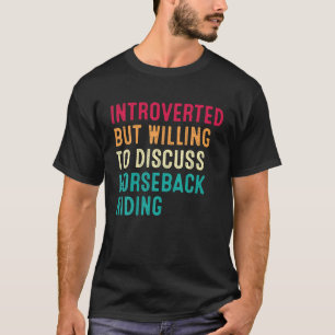 Camiseta Apresentado Mas Disposto A Discutir Horseback Ridi
