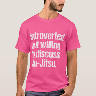 Camiseta Apresentado, Mas Disposto A Discutir Jiu Jitsu-Jiu