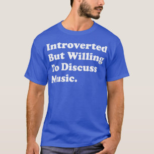 Camiseta Apresentado Mas Disposto A Discutir Música 1389