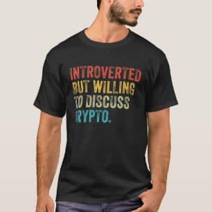 Camiseta Apresentado, Mas Disposto A Discutir O Crypto Trad