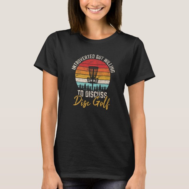 Camiseta Apresentado, Mas Disposto A Discutir O Disco Golf  (Frente)