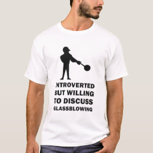 Camiseta Apresentado mas disposto a discutir o Glassblowing