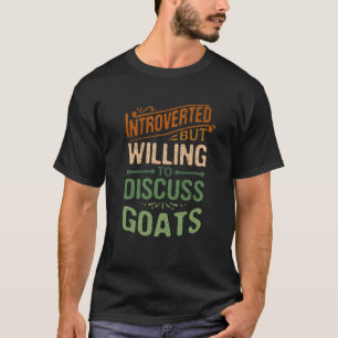 Camiseta Apresentado, Mas Disposto A Discutir O Goats Anima
