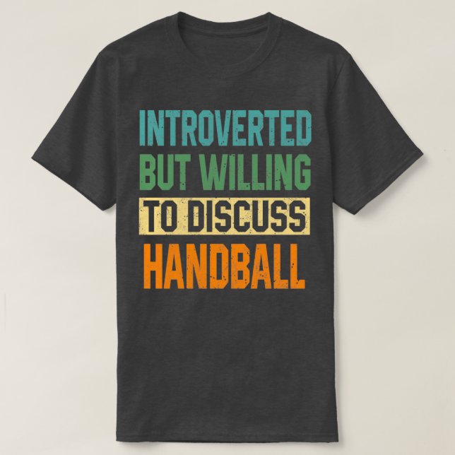 Camiseta Apresentado, Mas Disposto A Discutir O Handball (Frente do Design)
