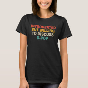Camiseta Apresentado Mas Disposto A Discutir O Kpop Coreano