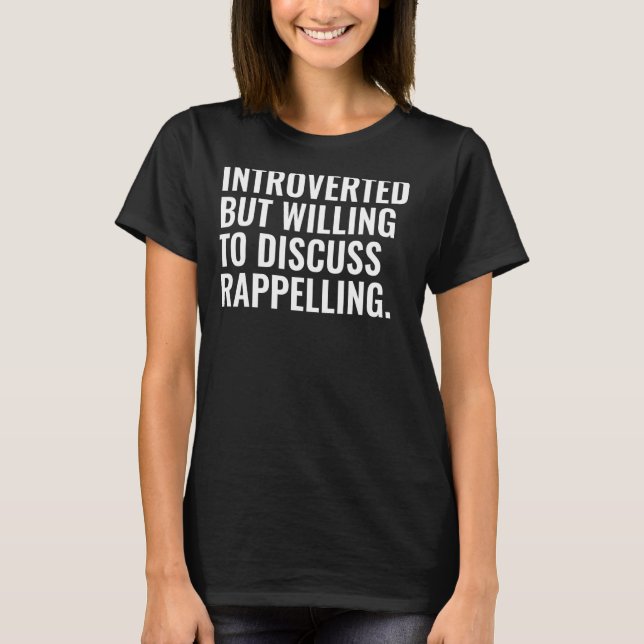 Camiseta Apresentado, Mas Disposto A Discutir O Rappelling (Frente)