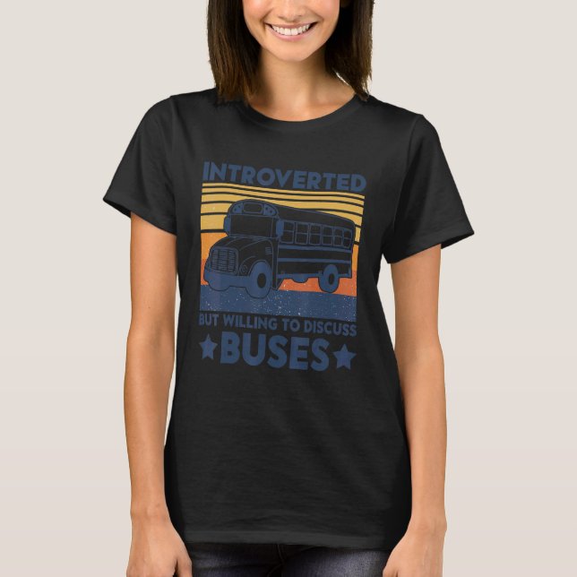 Camiseta Apresentado Mas Disposto A Discutir Ônibus. Escola (Frente)