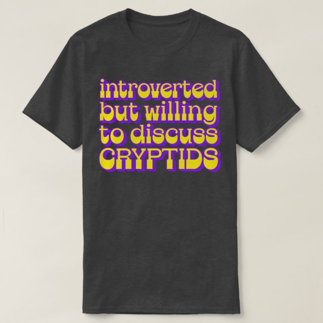Camiseta Apresentado, mas disposto a discutir os criptídeos (Frente do Design)