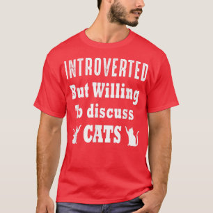 Camiseta Apresentado, Mas Disposto A Discutir Os Gatos Engr