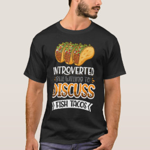 Camiseta Apresentado Mas Disposto A Discutir Os Tacos De Pe