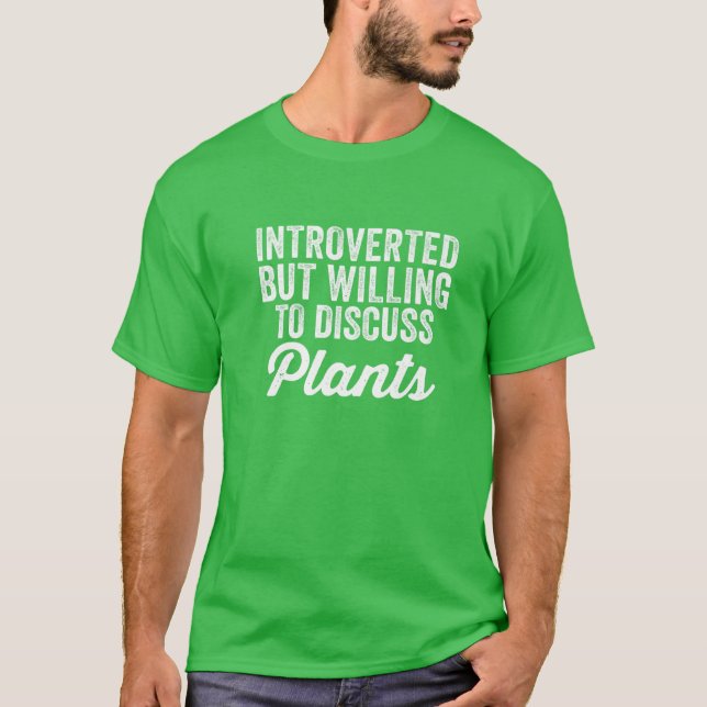 Camiseta Apresentado Mas Disposto A Discutir Plantas Engraç (Frente)