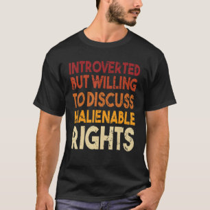 Camiseta Apresentado Mas Disposto A Discutir Ri Inalienável