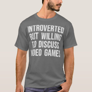 Camiseta Apresentado mas disposto a discutir Videos games G