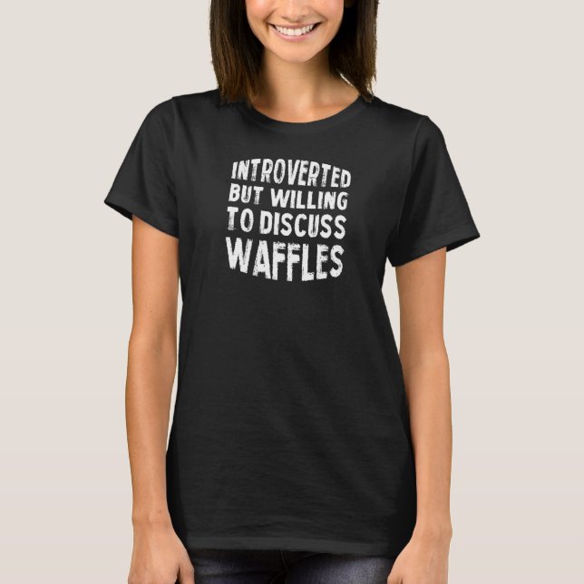 Camiseta Apresentado, Mas Disposto A Discutir Waffle Antiso (Frente)