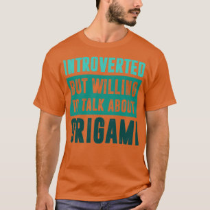 Camiseta Apresentado mas disposto a falar sobre Origami