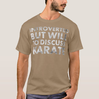 Camiseta Apresentado Mas Vai Discutir Karate Para Martial