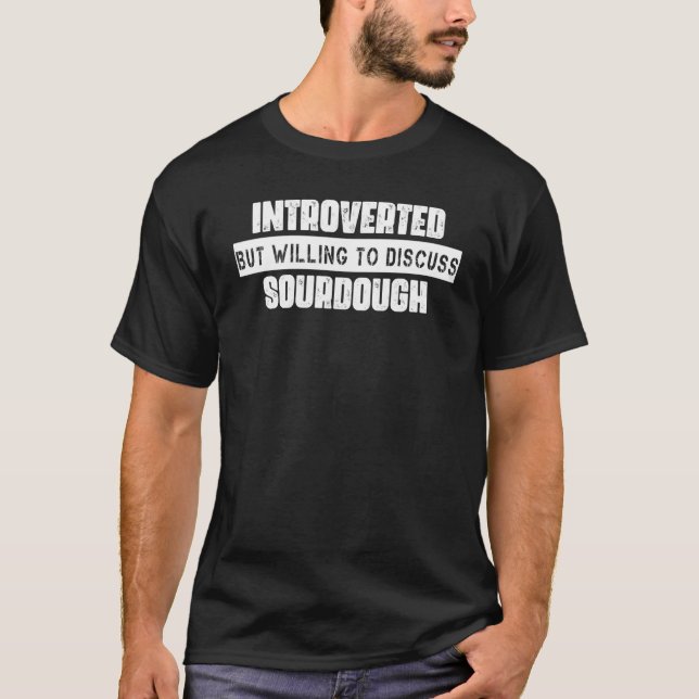 Camiseta Apresentado Sourdough Bread Sassy Sarcástico (Frente)