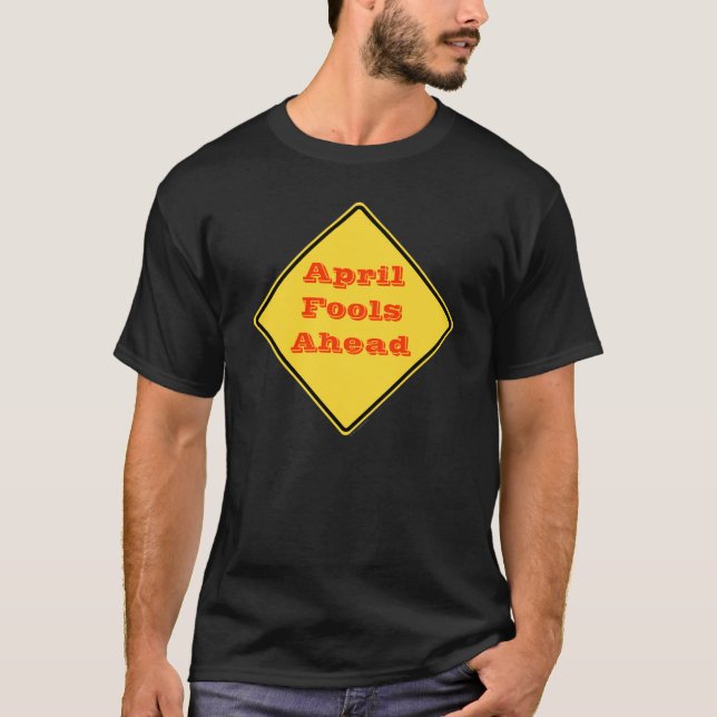 Camiseta April Fools Ahead Road Sign (Frente)