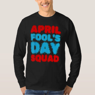 Camiseta April Fools Day Squad Brincadeira Cotação April Fo