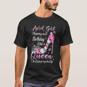 Camiseta April Girl Entrando No Meu Aniversário Como Uma Ra