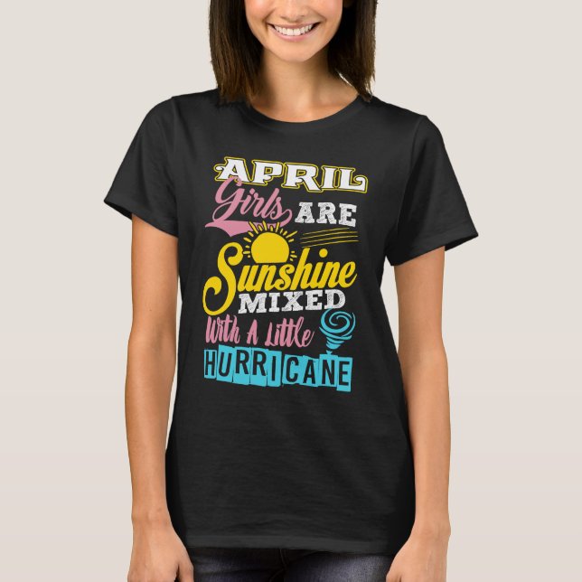 Camiseta April Girls Are Sunshine Mixed With A Little Hurri (Frente)