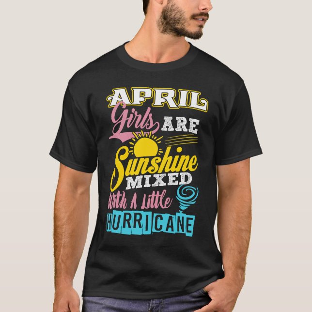 Camiseta April Girls Are Sunshine Mixed With A Little Hurri (Frente)
