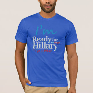 Camiseta Apronte para Hillary…. Para ir à prisão