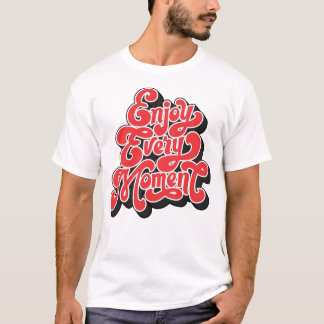 Camiseta "Aproveite a cada momento - T-Shirt inspiracional"