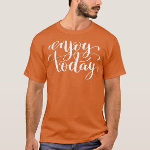 Camiseta Aproveite as citações atuais, inspiracionais e mot
