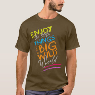 Camiseta Aproveite As Coisas Pequenas Neste Grande Mundo Se