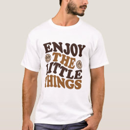 Camiseta aproveite as pequenas coisas