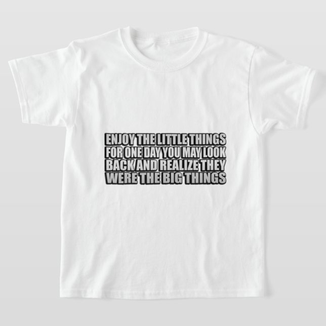 Camiseta Aproveite as pequenas coisas, por um dia você pode (Postura )