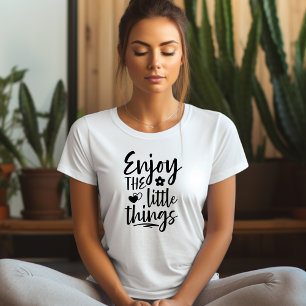 Camiseta Aproveite as pequenas coisas que confirmam a camis
