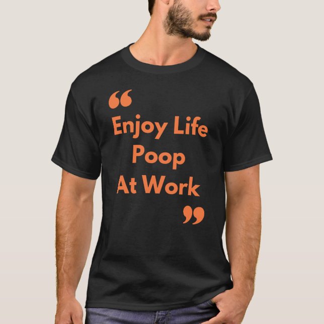 Camiseta Aproveite o cocô de vida no trabalho (Frente)