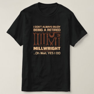 Camiseta Aproveite ser um Millwright aposentado
