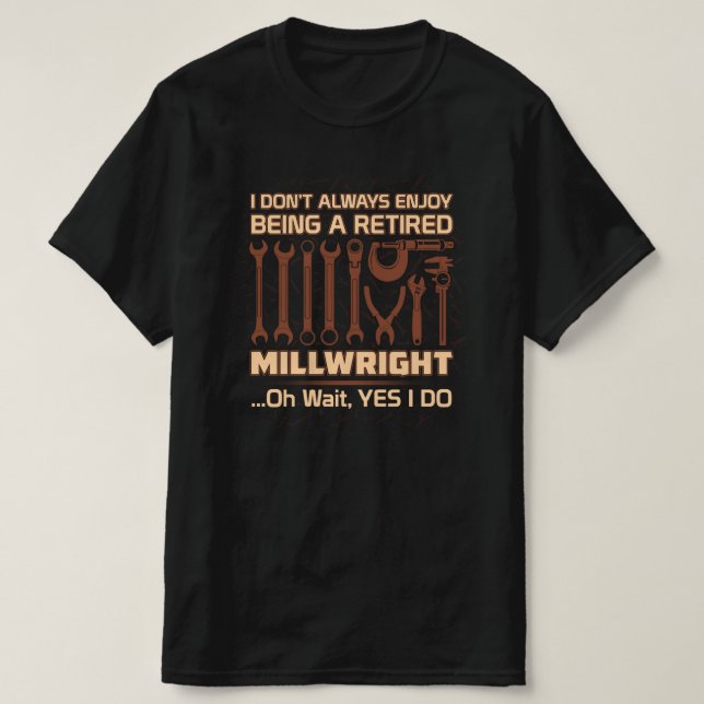 Camiseta Aproveite ser um Millwright aposentado (Frente do Design)