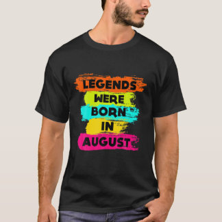 Camiseta Aproveite Todas As Legendas Foram Nasceres Em Agos