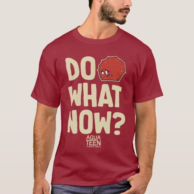 Camiseta Aqua Teen Hunger Force Meatwad "Faça o quê agora?" (Frente)