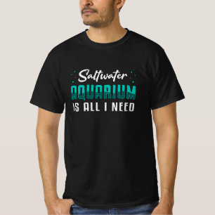 Camiseta Aquário De Água Salgada É Tudo O Que Preciso De