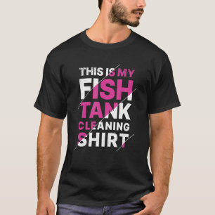 Camiseta Aquário Esta É A Limpeza Do Meu Tanque De Peixe