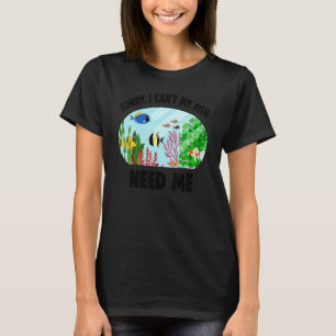 Camiseta Aquarista Cuidador de Peixes Desculpe, Não Posso M