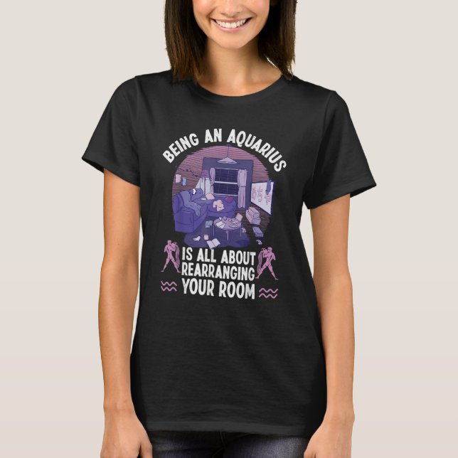 Camiseta Aquarius Zodiac All About Rearranging Your Room (Frente)