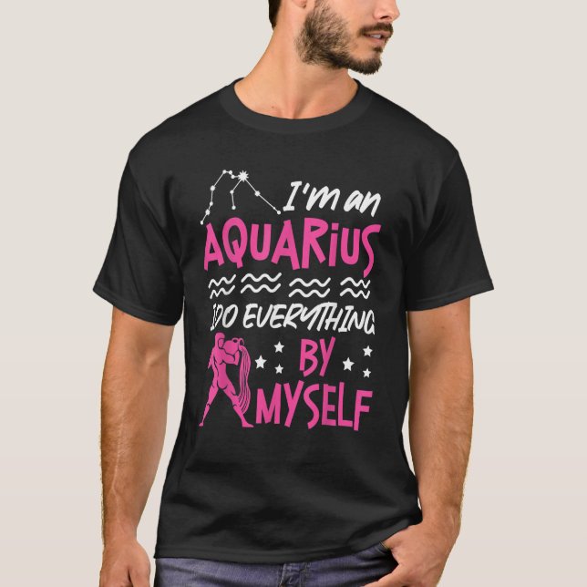 Camiseta Aquarius Zodiac I'm An Aquarius  I Do Everything B (Frente)