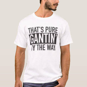 Camiseta Aquele é Gantin puro a propósito