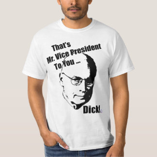 Camiseta Aquele é-lhe Sr. vice-presidente… pau!