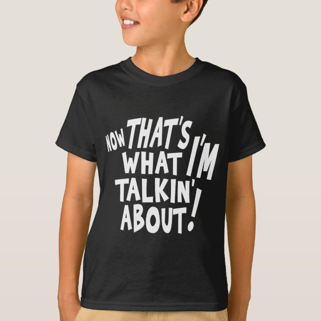 Camiseta Aquele é o que eu sou talkin sobre! (Frente)