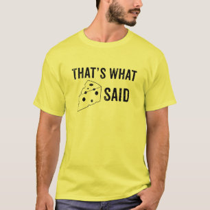 Camiseta Aquele é o que o queijo disse o t-shirt